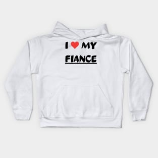 I LOVE MY FIANCE Kids Hoodie